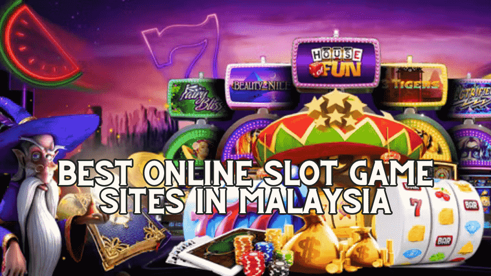 Best Online Slot Game Sites in Malaysia
