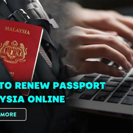 How to Online Renew Passport Malaysia Online in 2023 (Step By Step Guideline – One Time Pass)