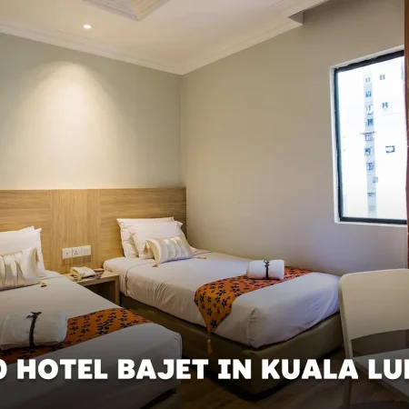 Best 20 Hotel Bajet in Kuala Lumpur 2024 (Below RM150) 