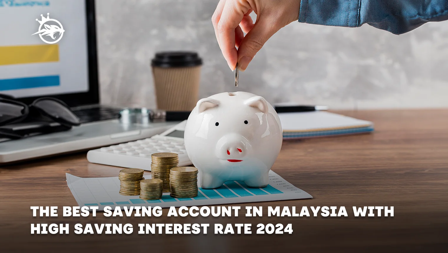 The Best Saving Account in Malaysia With High Saving Interest Rate 2024 