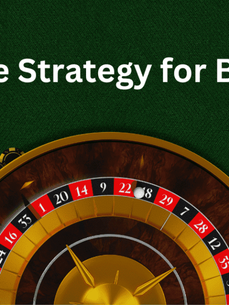 The Best Roulette Strategy Guideline for Beginner