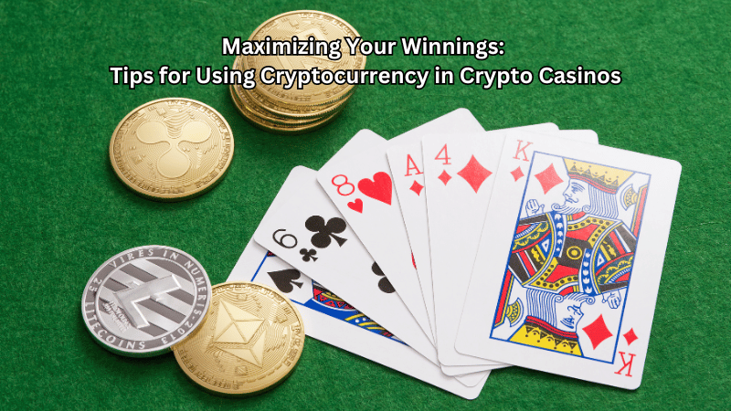 Maximizing Your Winnings Tips for Using Cryptocurrency in Crypto Casinos